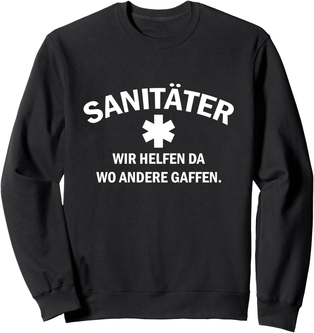 Wir helfen da wo andere gaffen - Sanitäter Sweatshirt