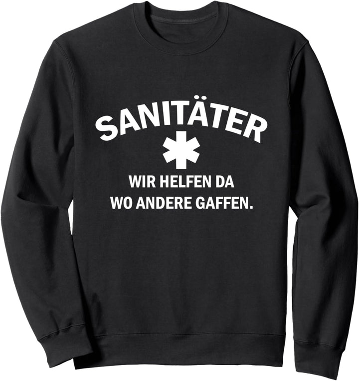 Wir helfen da wo andere gaffen - Sanitäter Sweatshirt
