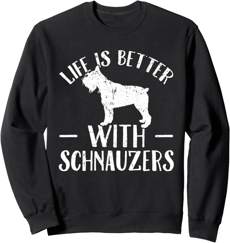 Life is Better With Schnauzers Gift Schnauzer Dog Lover Sweatshirt