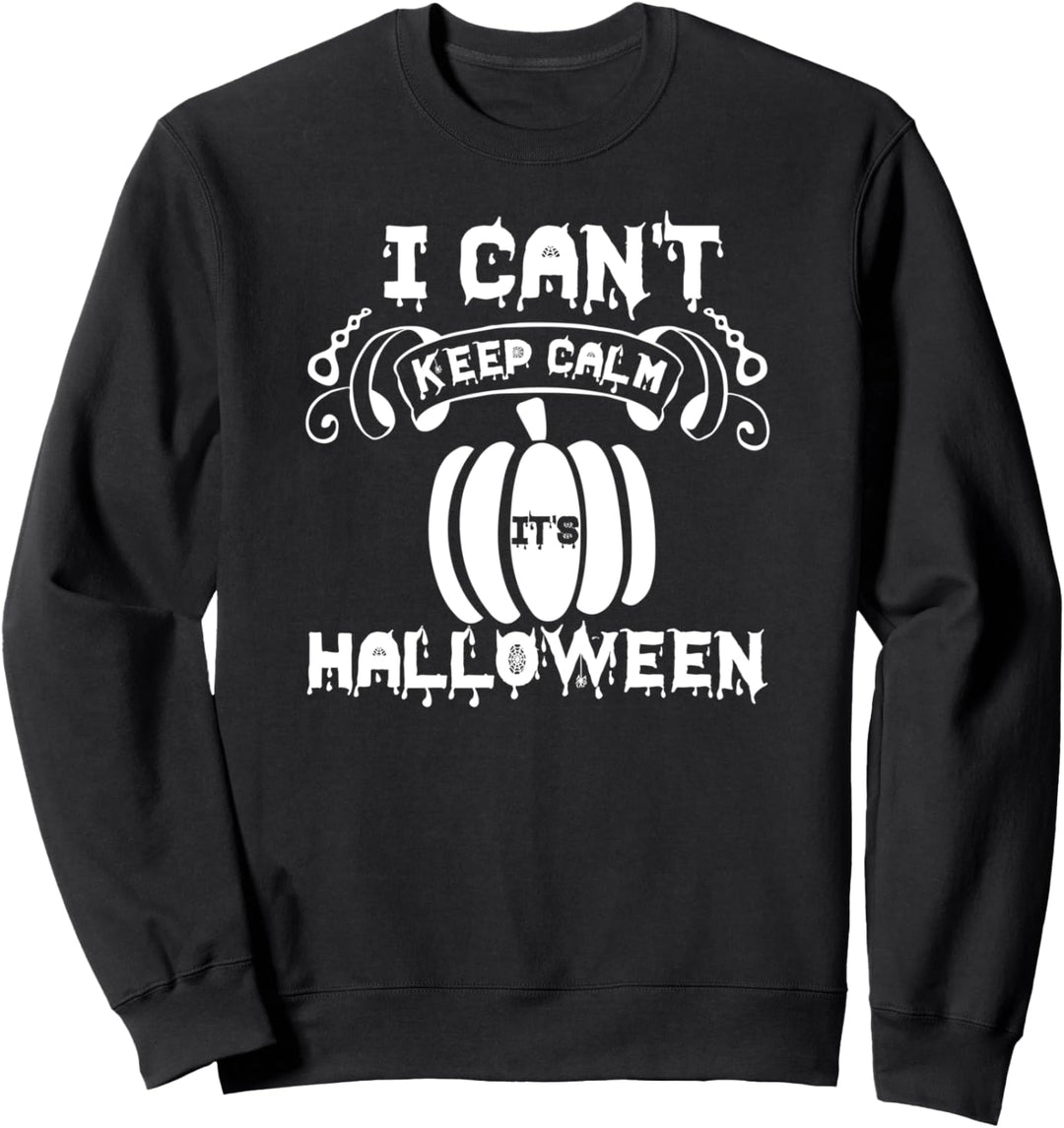 It Can't Keep Calm It's Halloween - Funny Halloween Sweatshirt