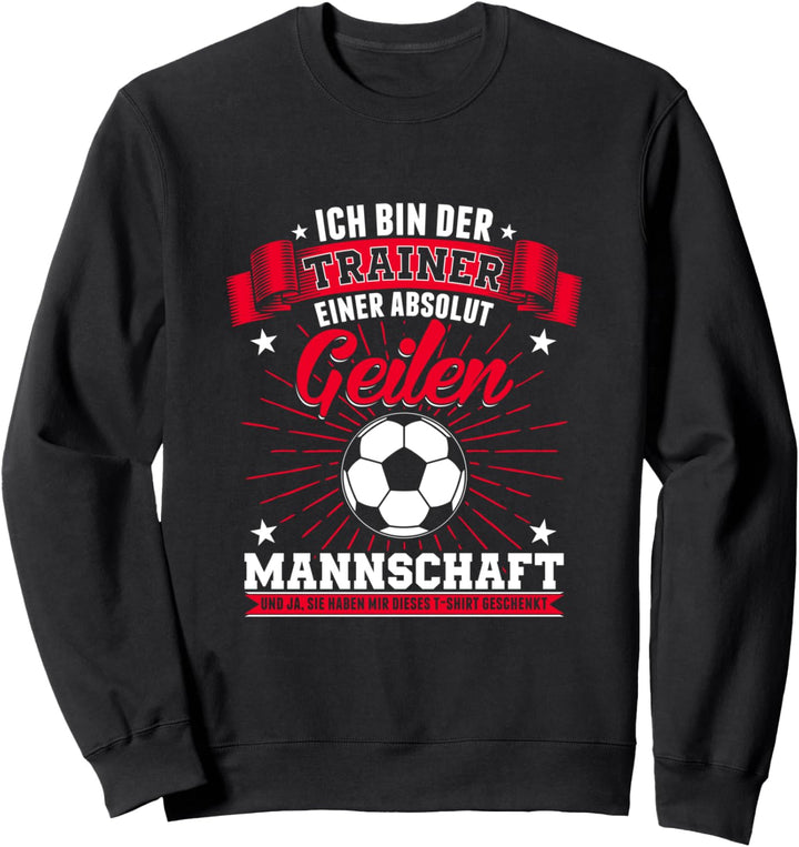 Lustiges Fussball Trainer Coach Spruch Geschenk Trainer Sweatshirt