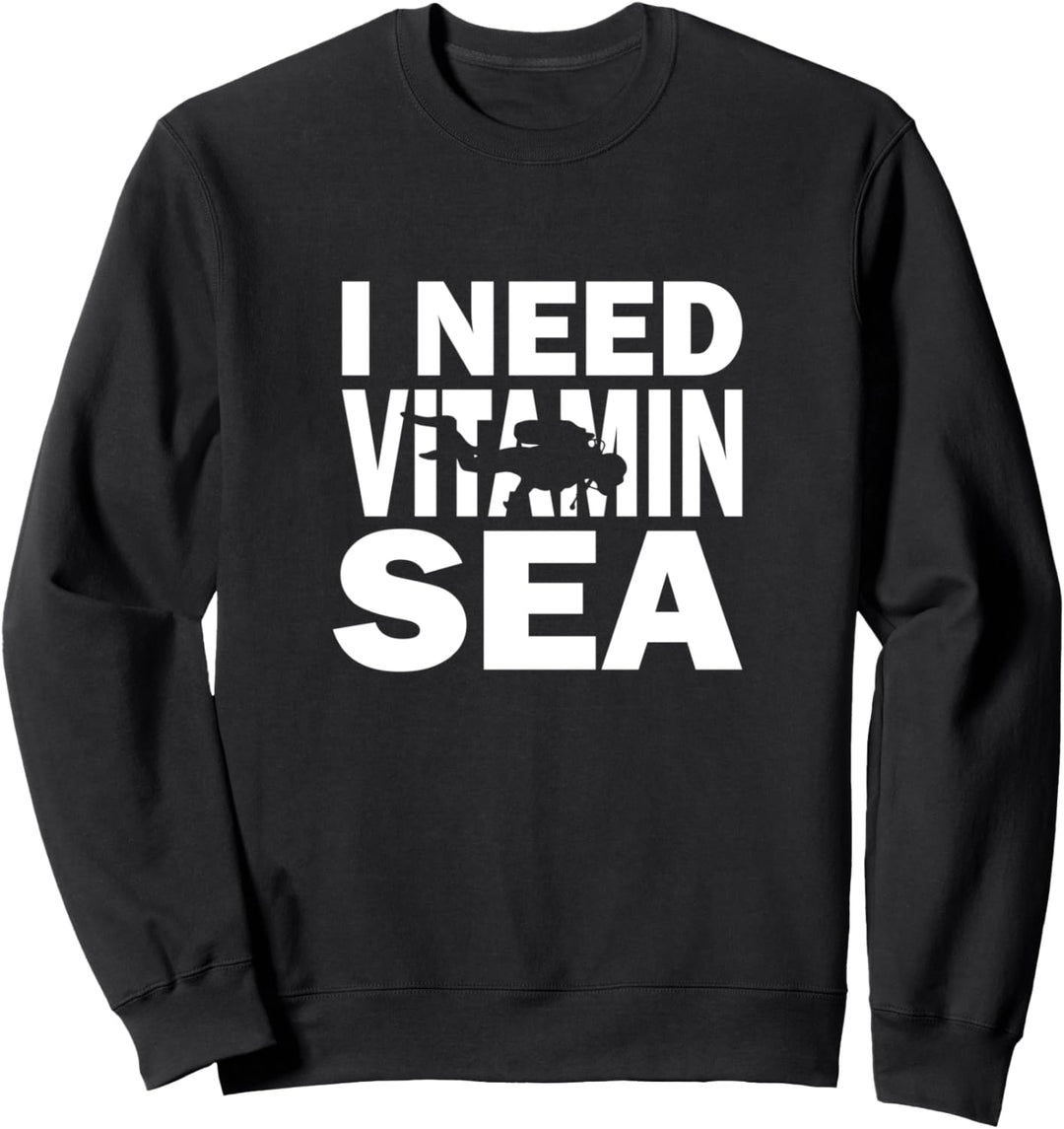 Taucher Tauchen Spruch - I Need Vitamin Sea Sweatshirt