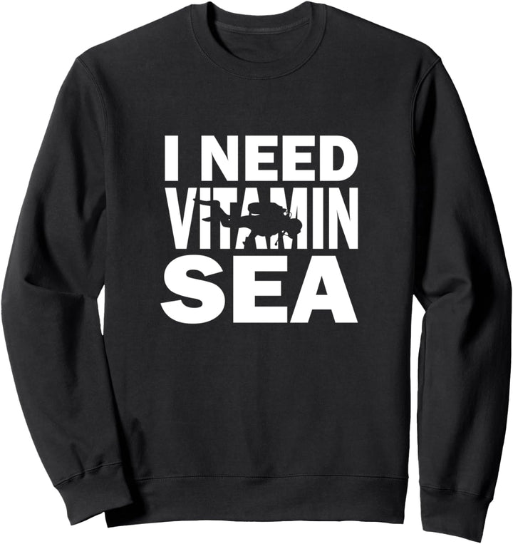 Taucher Tauchen Spruch - I Need Vitamin Sea Sweatshirt