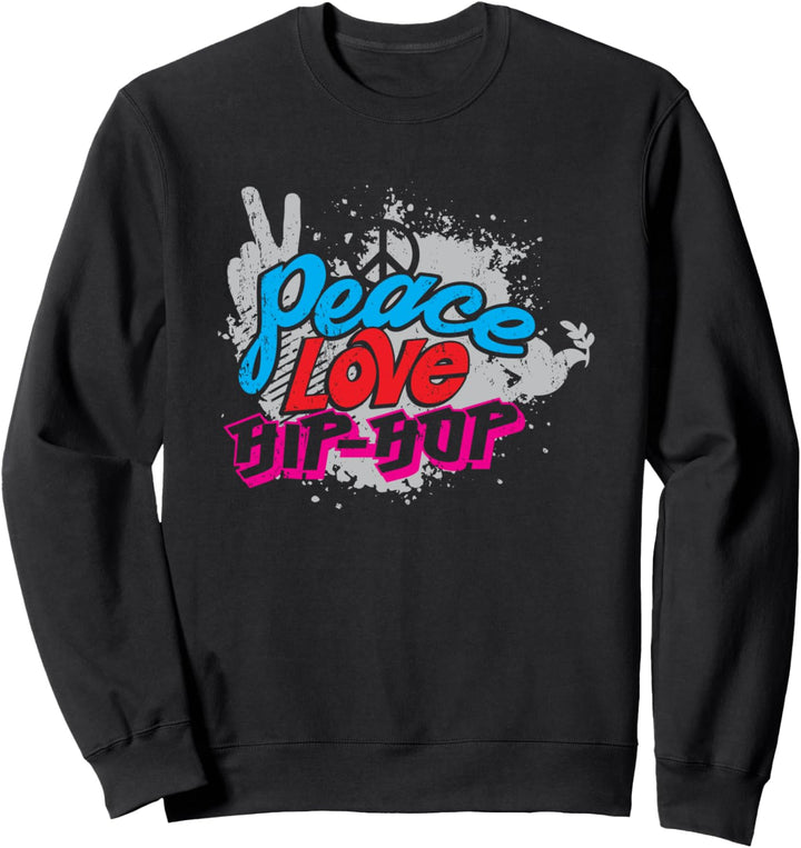 Peace Love Hip Hop Dancing Sweatshirt