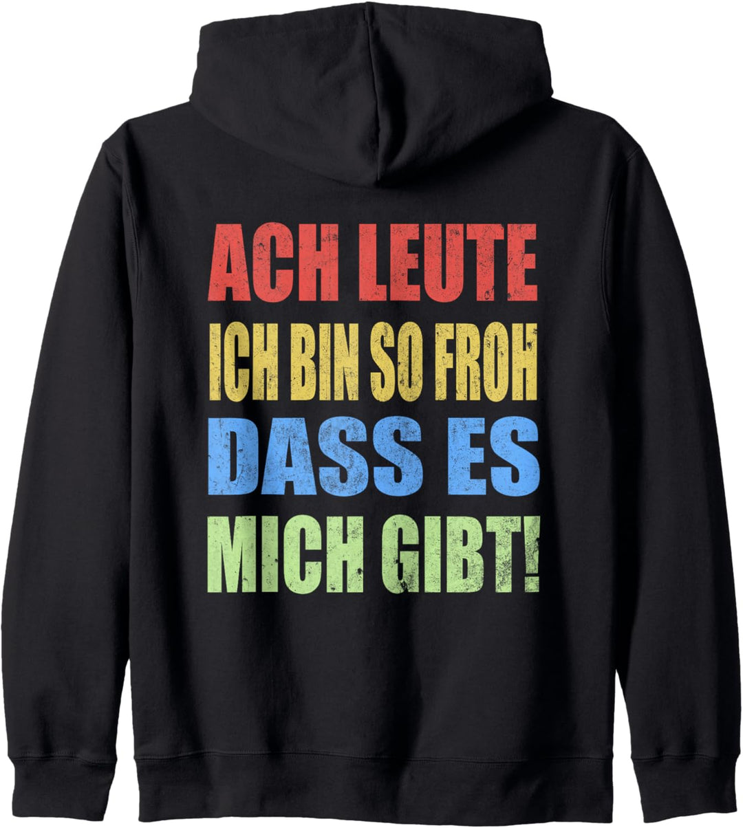 Ach Leute Ich Bin So Froh Dass Es Mich Gibt Retro Spruch Kapuzenjacke