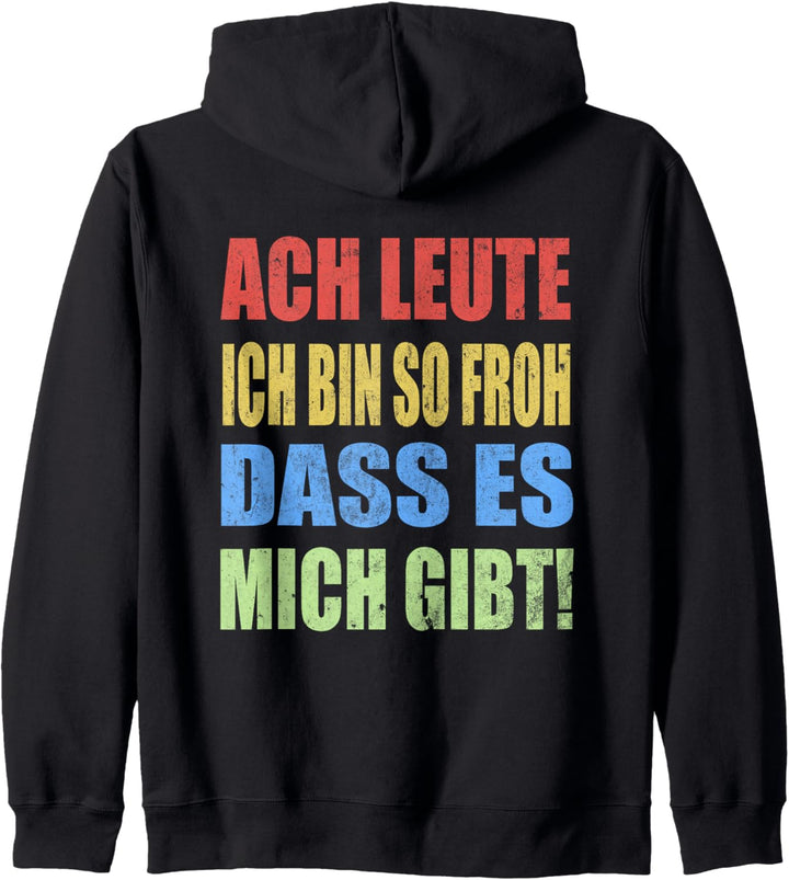 Ach Leute Ich Bin So Froh Dass Es Mich Gibt Retro Spruch Kapuzenjacke