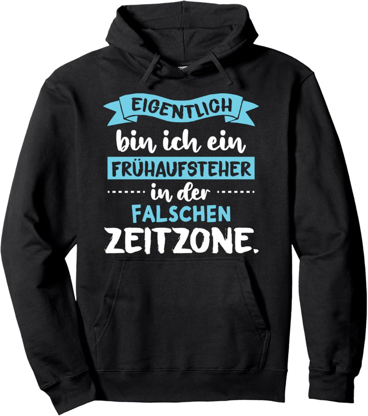 Eigentlich bin ich Frühaufsteher - Morgenmuffel Spruch Pullover Hoodie