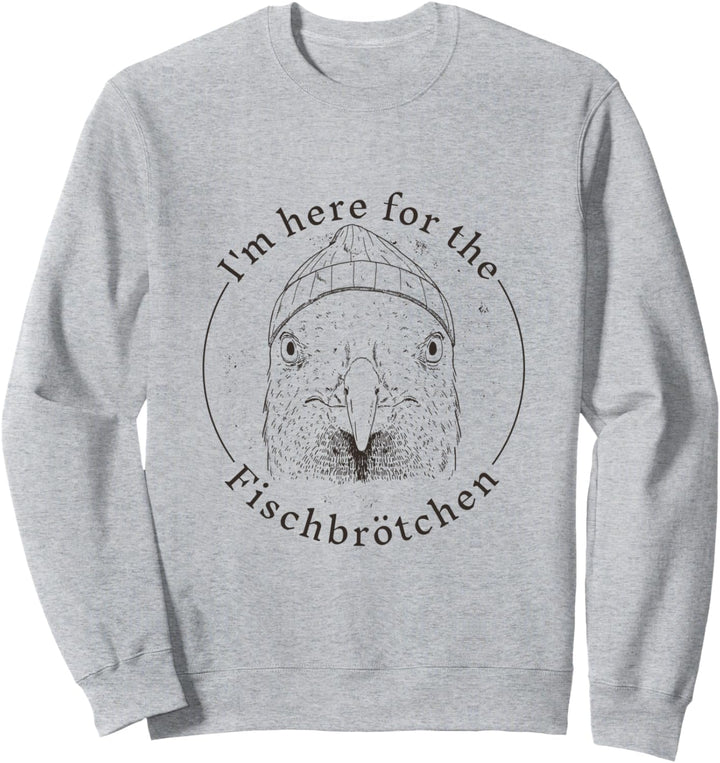 I'm here for the Fischbrötchen - Coole Möwe mit Mütze Sweatshirt