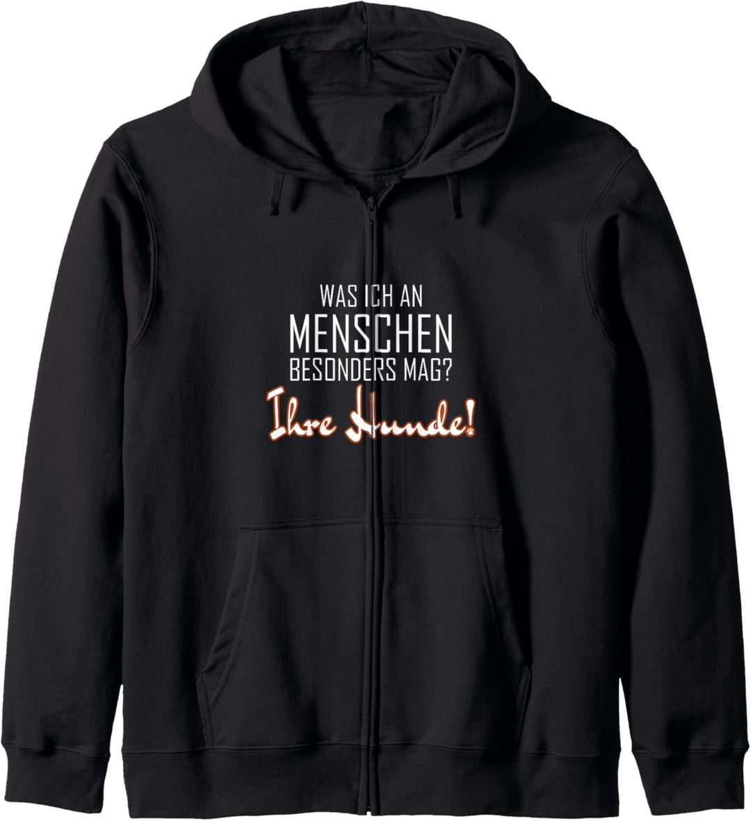 Was ich an Menschen mag? Ihre Hunde! Kapuzenjacke