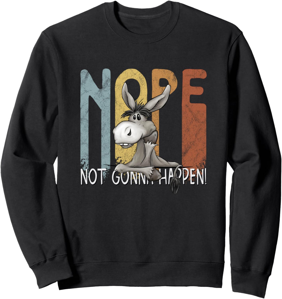 Nope Not Gonna Happen Lustiger bockiger Esel Sweatshirt