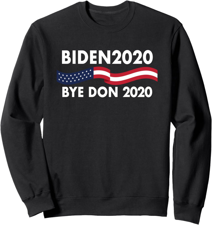 Bye Bye Donny - 2020, Anti-Trump Apparel, Joe Biden election Sweatshirt