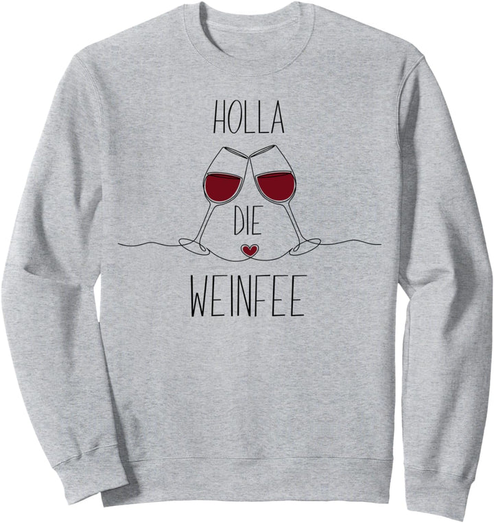 Wein Geschenkidee - Holla die Weinfee Sweatshirt