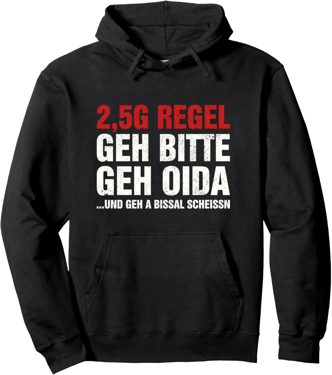 2,5G Regel I Geh Bitte Geh Oida Geh Scheissn Pullover Hoodie