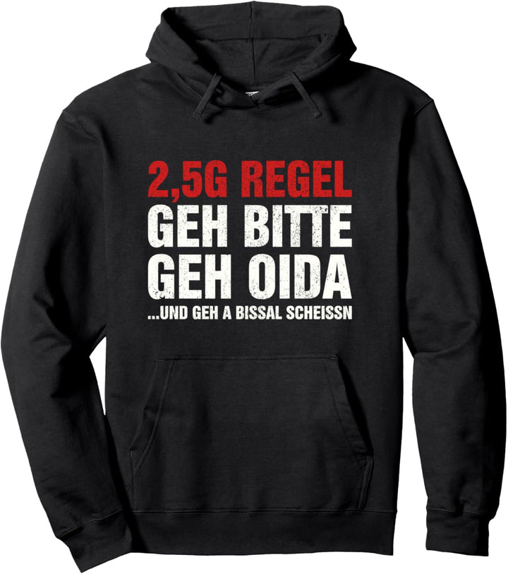 2,5G Regel I Geh Bitte Geh Oida Geh Scheissn Pullover Hoodie