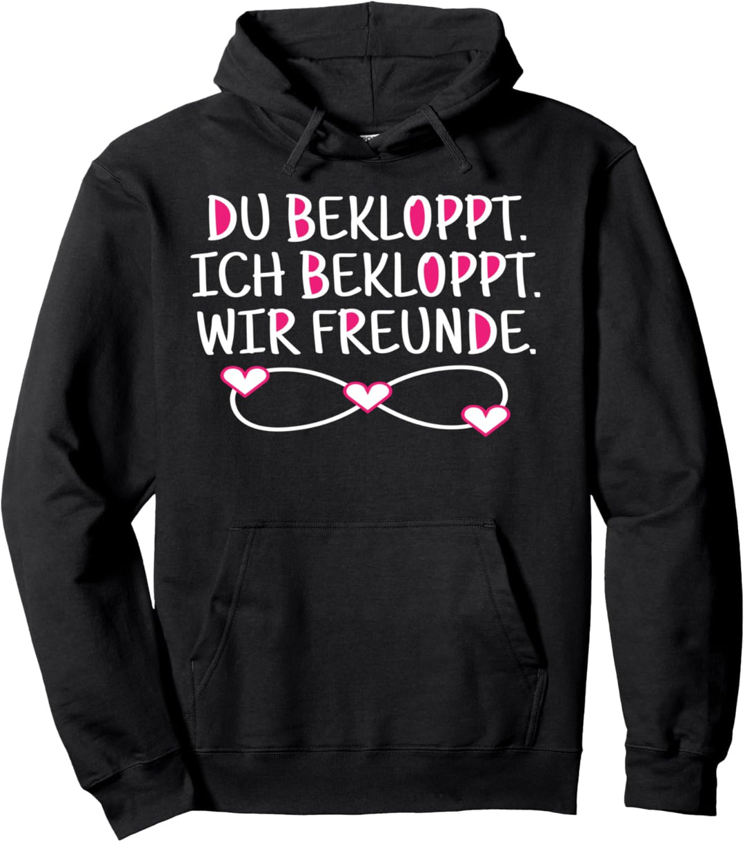 Bekloppt Freunde Freundschaft BFF Statement Spruch Pullover Hoodie