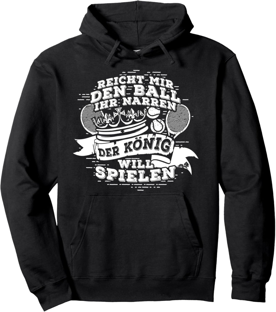 Der König will spielen - Tennisspieler Tennis Pullover Hoodie