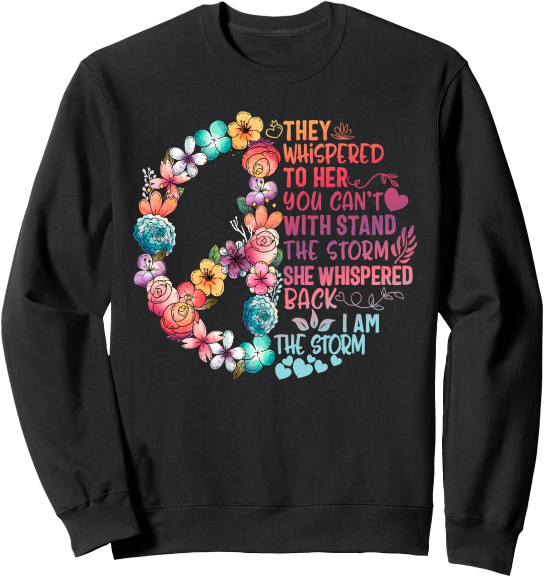 I am storm they whispered her you can't withstand Feminist. Sweatshirt