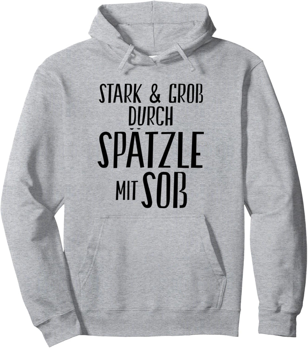 Stark und Gross durch Spätzle mit Soss Schwäbisch Pullover Hoodie