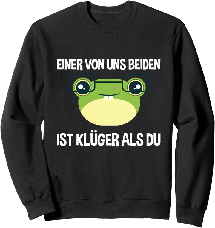 Einer Von Uns Beiden Ist Klüger Als Du Schlauer Frosch Sweatshirt