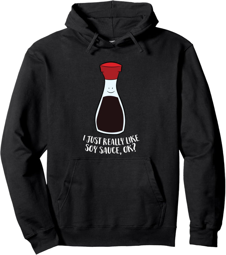 I Just Really Like Soy Sauce Ok Lustige Sojasauce Pullover Hoodie