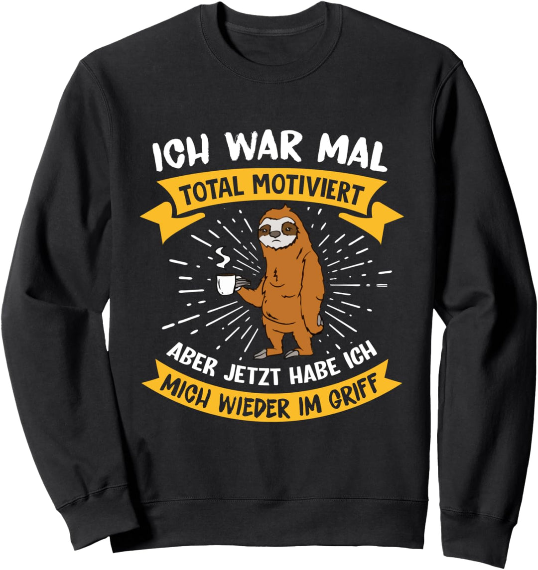 Ich War Mal Total Motiviert Faultier Spruch Sweatshirt