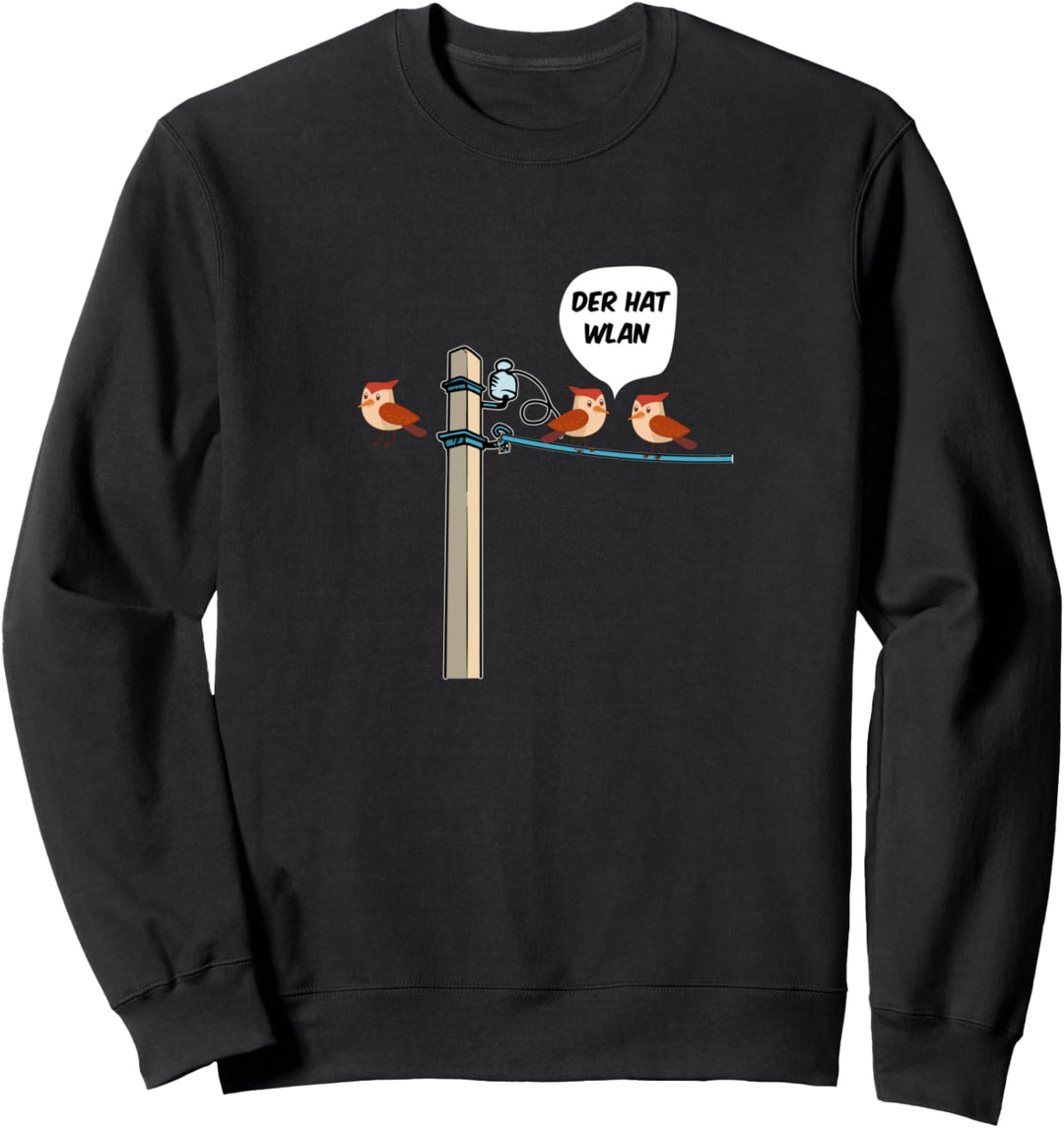 Lustige W-LAN Wifi Vögel Der hat Wlan Wifi Internet Sweatshirt