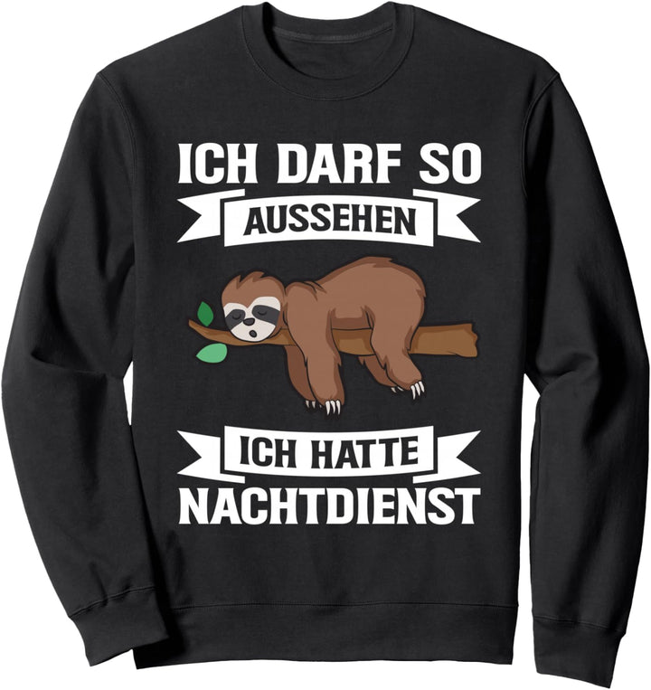 Ich Darf So Aussehen Ich Hatte Nachtdienst Faultier Pflege Sweatshirt