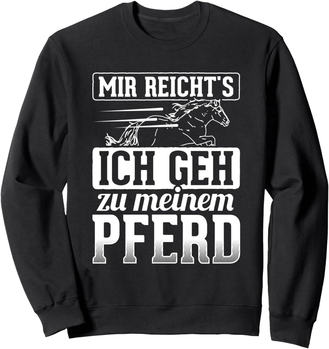 Mir Reicht's Geh Zum Pferd Noriker Reiterin Pferde Sweatshirt