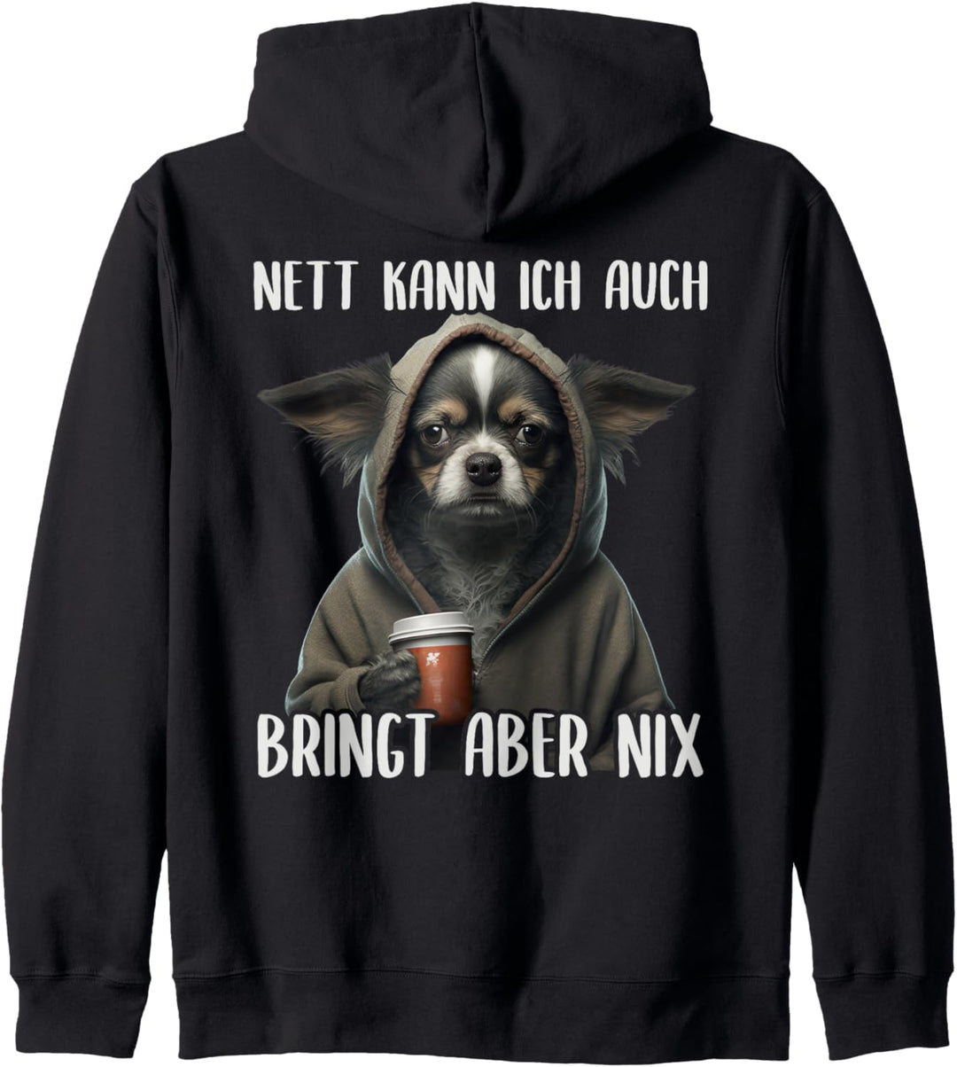 Nett Kann Ich Auch Bringt Aber Nix, Mürrischer Chihuahua Kapuzenjacke