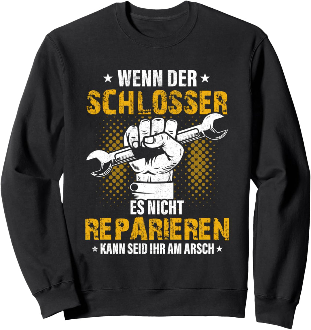 Wenn der Schlosser es nicht reparieren kann, Schlosser Sweatshirt