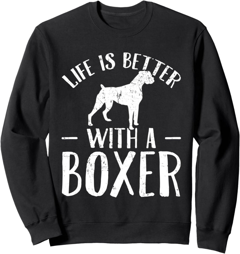 Life Is Better With A Boxer Dog Funny Dog Lover Saying Sweatshirt