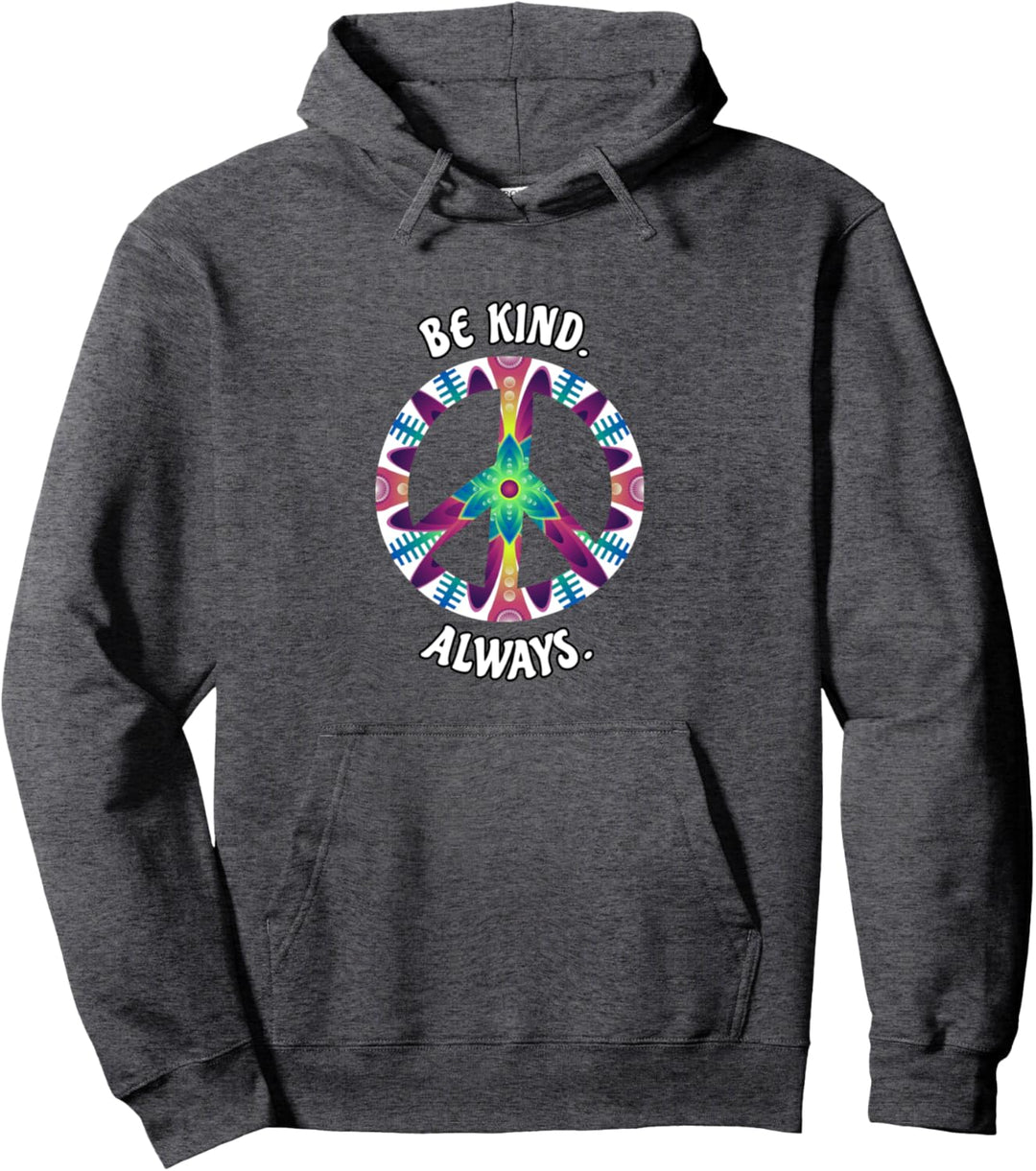 BE KIND ALWAYS PEACE SIGN SPREAD KINDNESS Pullover Hoodie