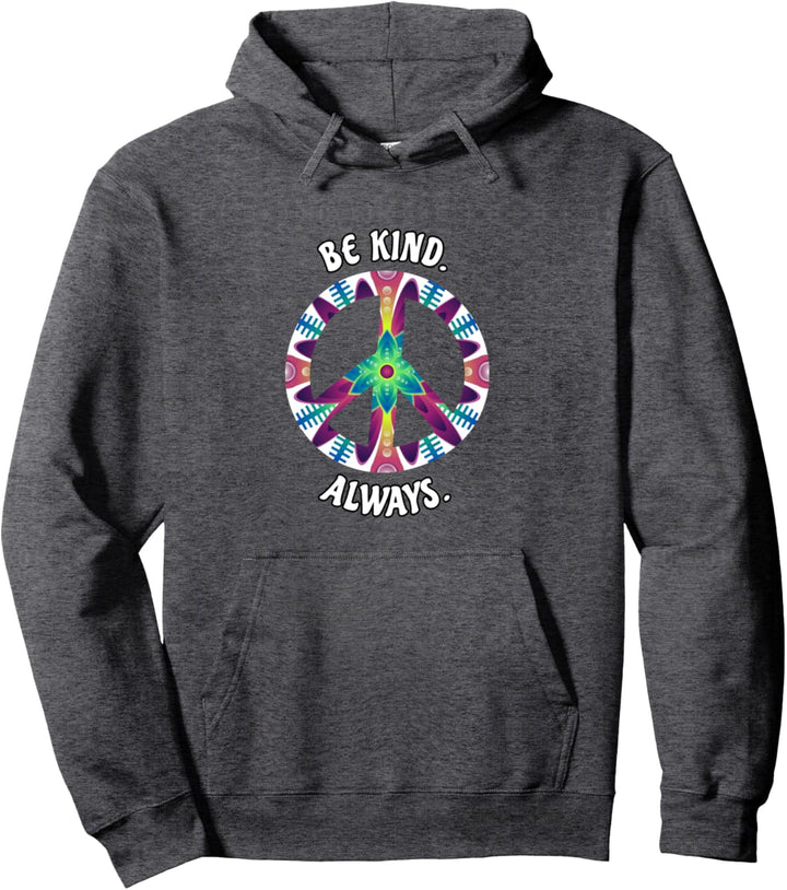 BE KIND ALWAYS PEACE SIGN SPREAD KINDNESS Pullover Hoodie