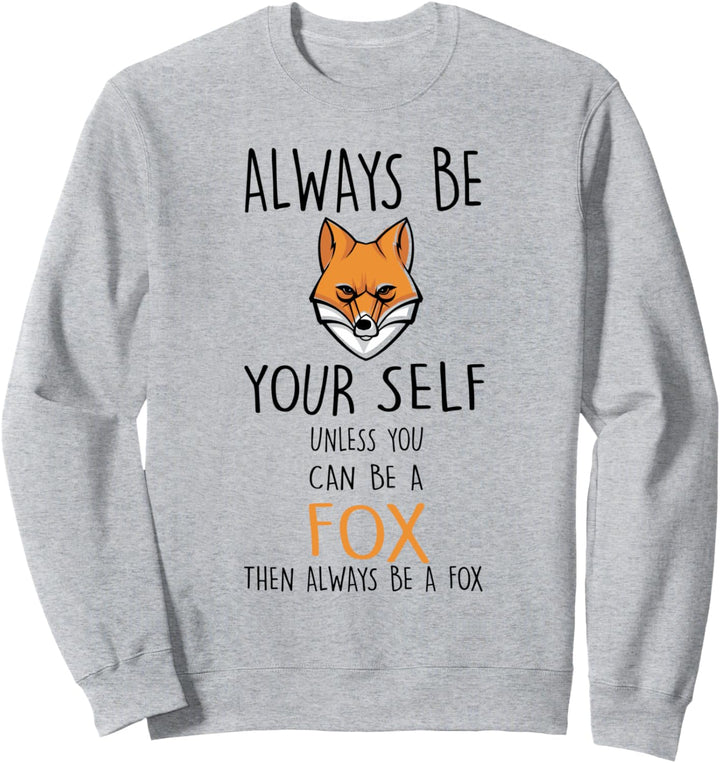Lustiger Fuchs Always Be Yourself Unless You Can Be Fox Sweatshirt