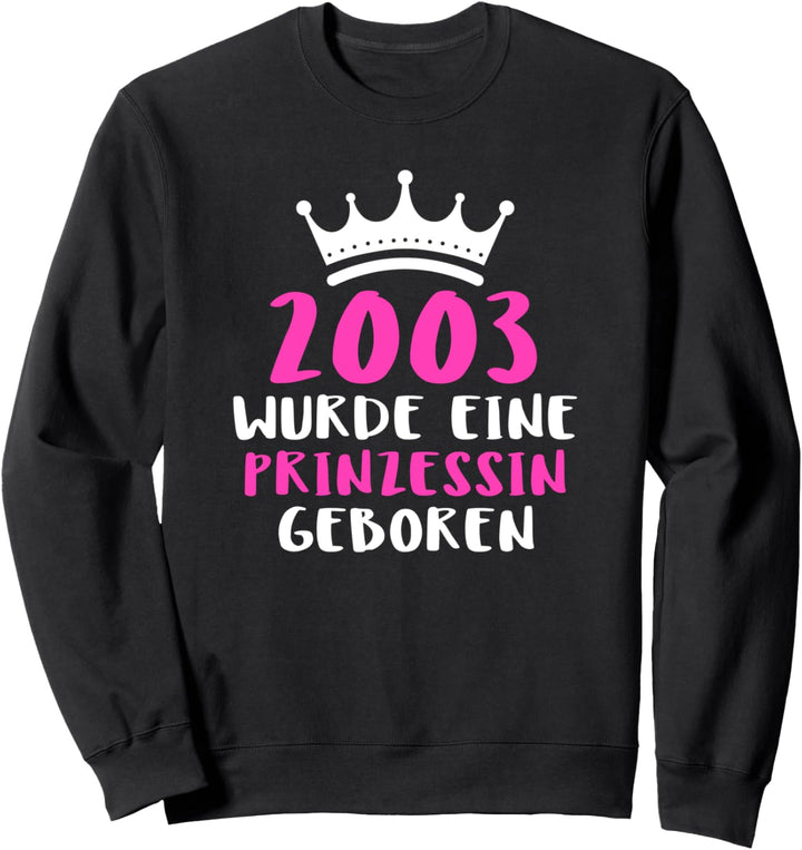 18. Geburtstag Mädchen Geschenk Prinzessinnen 2003 geboren Sweatshirt