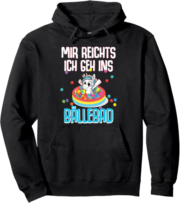 Einhörner Mir Reichts Ich Geh Ins Bällebad Einhorn Kostüm Pullover Hoodie