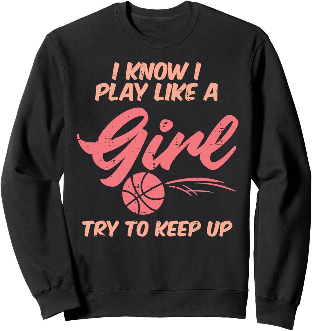 I PLay Like A Girl Basketball Cute Player Baller Girls Women Sweatshirt