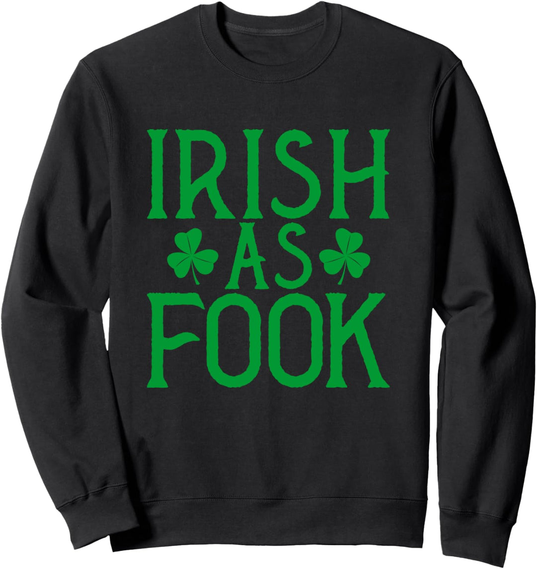 Irisch Wie Fook Sprechen Irischen Akzent St. Patrick's Day Sweatshirt