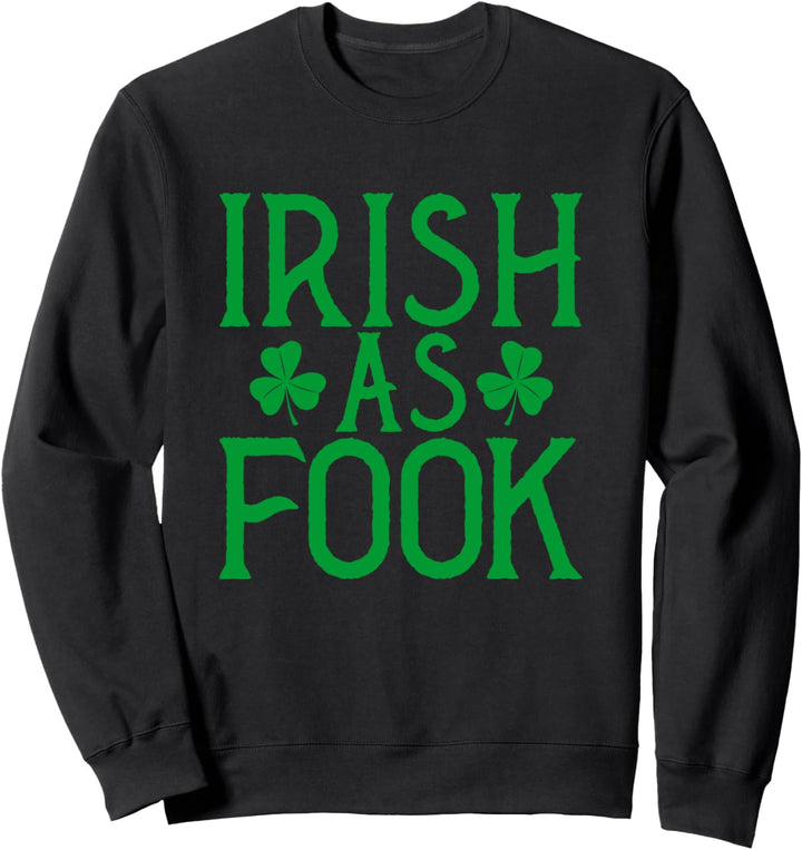 Irisch Wie Fook Sprechen Irischen Akzent St. Patrick's Day Sweatshirt