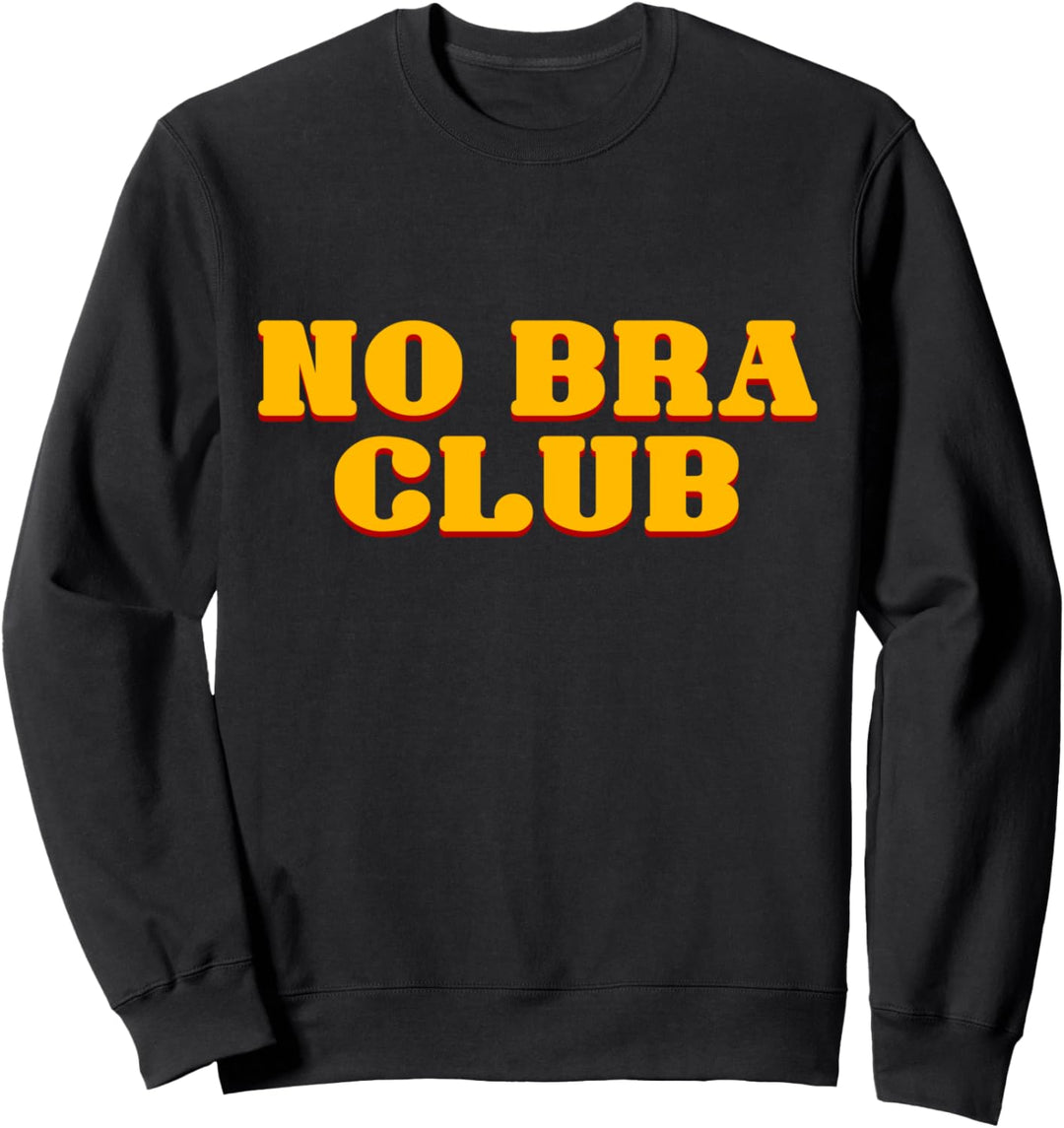 No Bra Club Sweatshirt
