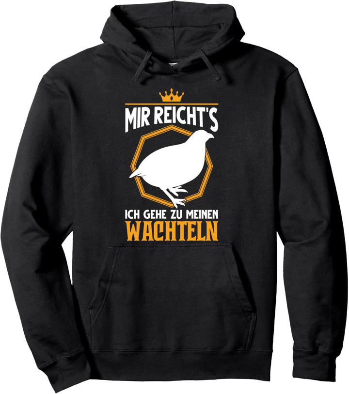 Mir reicht's Ich muss zu meinen Wachteln Wachtelzüchter Pullover Hoodie