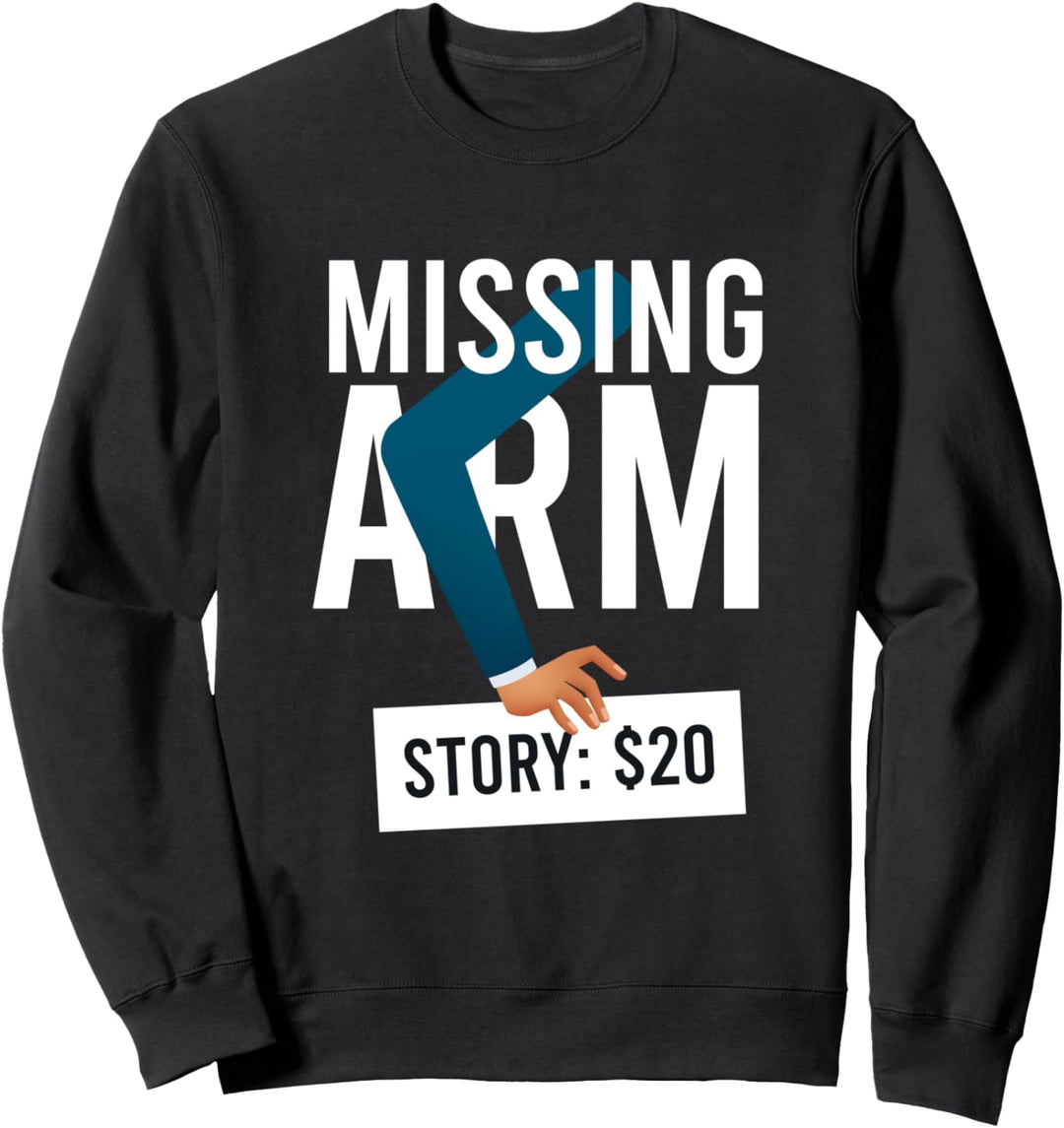 Missing Arm I Arm Amputation Prothese Amputiert Einarmig Sweatshirt