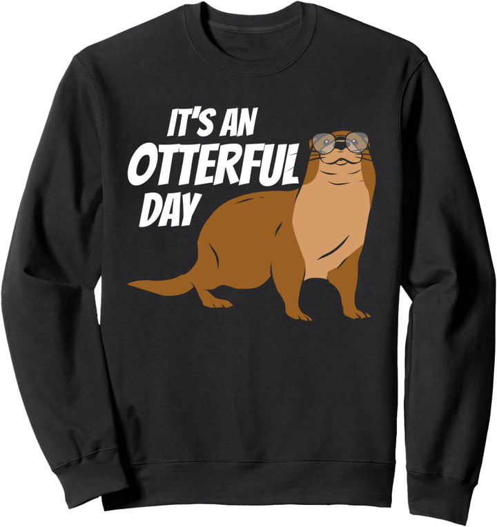Its An Otterful Day Funny Otter Sweatshirt