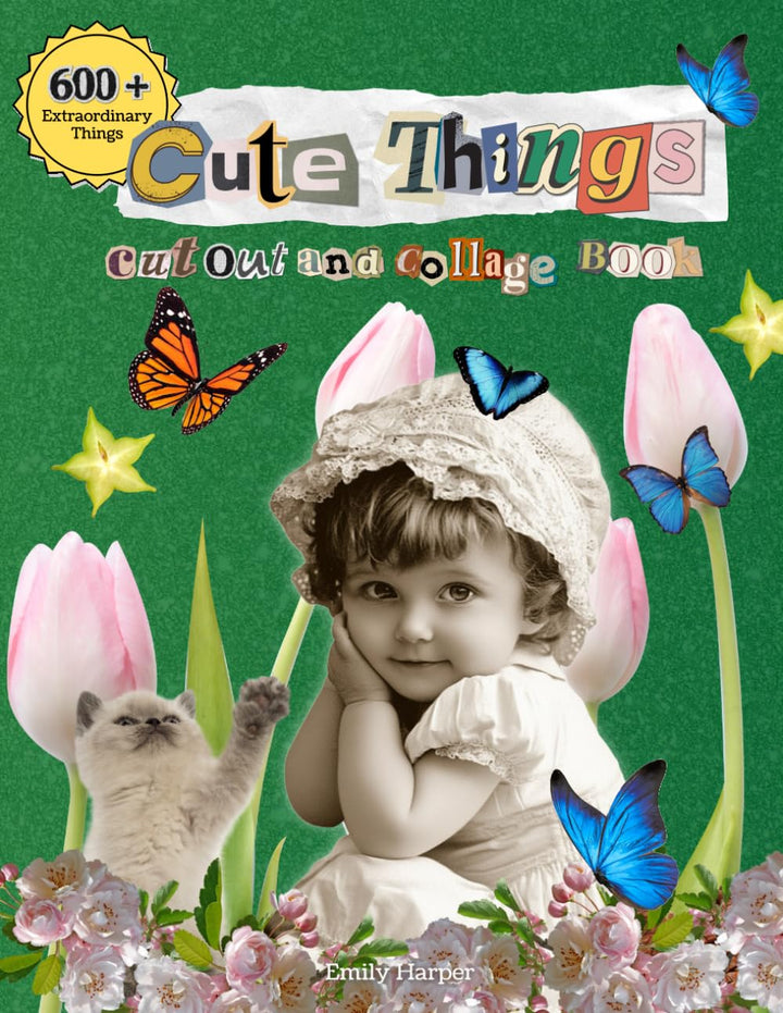 Cute Things to Cut Out and Collage Book: Over 600 Extraordinary Images for Unique Art, Scrapbooking,