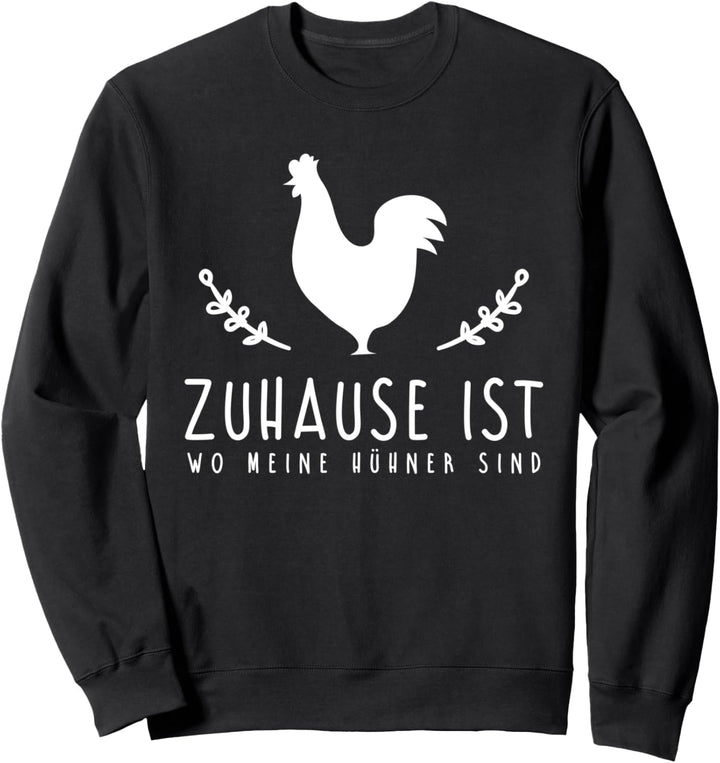 Zuhause ist wo meine Hühner sind Geschenk Huhn Henne Hahn Ei Sweatshirt