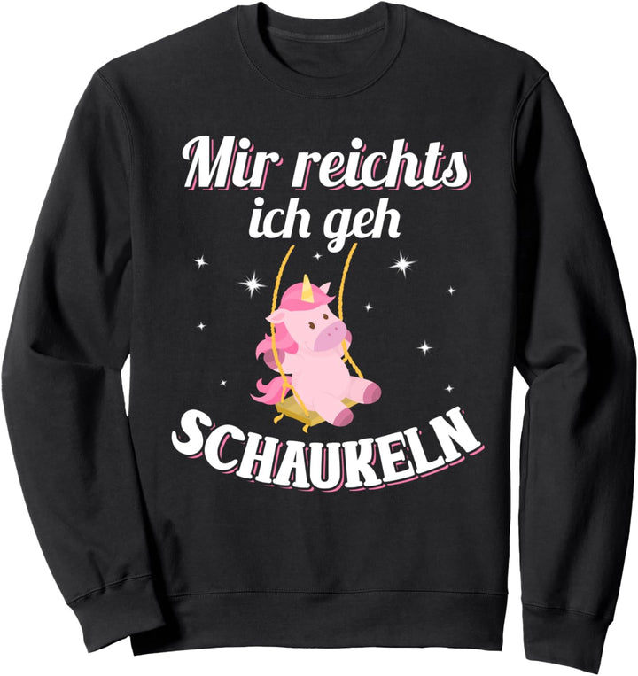 Mir reichts ich geh schaukeln Sweatshirt