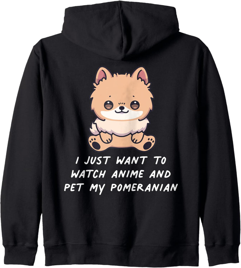 I Just Want To Watch Anime And Pet My Pomeranian Kawaii Hund Kapuzenjacke