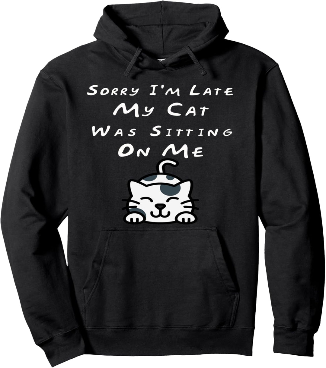Tut mir leid, dass ich zu spät bin. Meine Katze sass auf mir Pullover Hoodie