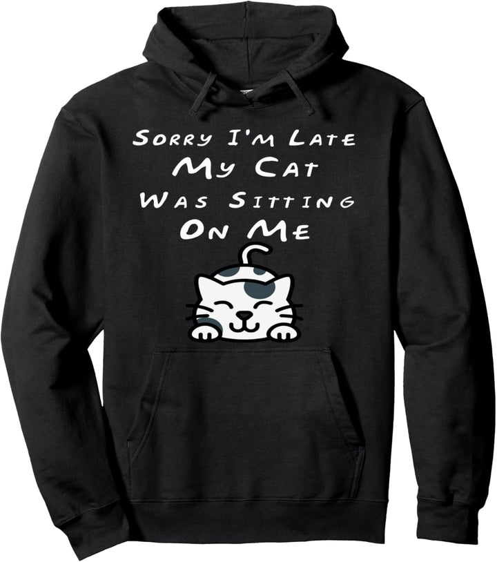 Tut mir leid, dass ich zu spät bin. Meine Katze sass auf mir Pullover Hoodie