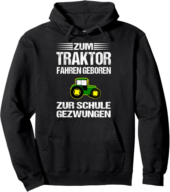 Jungbauer Zum Traktor Fahren Geboren Zur Schule Gezwungen Pullover Hoodie